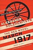 March 1917 The Red Wheel Node Iii Book 1 The Center For Ethics And Culture Solzhenitsyn Series English Edition
