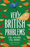 Very British Problems Volume Iii Still Awkward Still Raining English Edition