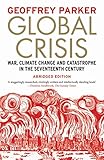 Global Crisis War Climate Change And Catastrophe In The Seventeenth Century Abridged Ed English Edition