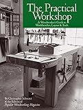 The Practical Workshop A Woodworkers Guide To Workbenches Layout Tools English Edition