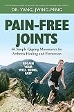 Painfree Joints Simple Qigong Movements For Arthritis Healing And Prevention English Edition