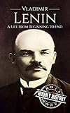 Vladimir Lenin A Life From Beginning To End Revolutionaries Book 4 English Edition