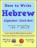 How To Write Hebrew Alphabet Alefbet Step By Step Guidebook For Beginners Kids Adults Learn How To Write Hebrew Letters English Edition