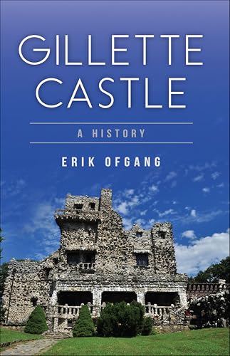 Gillette Castle: A History (By: Erik Ofgang) cover