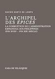 Larchipel Des Pices La Corruption De Ladministration Espagnole Aux Philippines Fin Xviiie Fin Xixe Sicle Bibliothque De La Casa De Velzquez T 35