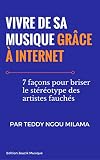Vivre De Sa Musique Grce Internet 7 Faons Pour Briser Le Strotype Des Artistes Fauchs