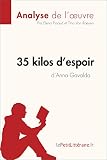 35 Kilos Despoir Danna Gavalda Analyse De Loeuvre Comprendre La Littrature Avec Lepetitlittrairefr Fiche De Lecture