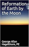Reformation Of Earth By The Moon English Edition