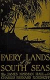 Faery Lands Of The South Seas James Norman Hall Charles Bernard Nordhoff English Edition