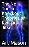 The No Touch Knockout Theories Of Kyusho Jitsu English Edition