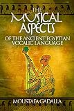 The Musical Aspects Of The Ancient Egyptian Vocalic Language English Edition