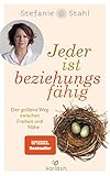 Jeder Ist Beziehungsfhig Der Goldene Weg Zwischen Freiheit Und Nhe German Edition