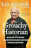 The Grouchy Historian An Oldtime Lefty Defends Our Constitution Against Rightwing Hypocrites And Nutjobs English Edition