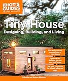 Tiny House Designing Building Living Idiots Guides