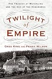 Twilight Of Empire The Tragedy At Mayerling And The End Of The Habsburgs English Edition