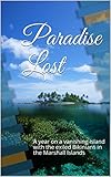 Paradise Lost A Year On A Vanishing Island With The Exiled Bikinians In The Marshall Islands