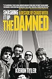 Smashing It Up A Decade Of Chaos With The Damned English Edition