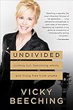 Undivided Coming Out Becoming Whole And Living Free From Shame English Edition