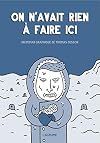 On n'avait rien &agrave; faire ici