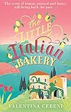 The Little Italian Bakery A Perfect Summer Read About Love Baking And New Beginnings English Edition