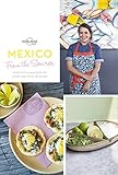 From The Source Mexico Authentic Recipes From The People That Know Them The Best Lonely Planet English Edition