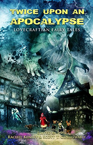 Twice Upon an Apocalypse: Lovecraftian Fairy Tales book cover