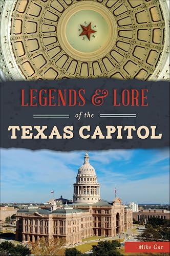 Legends & Lore of the Texas Capitol (By: Mike Cox) cover