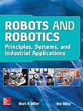 Robots And Robotics Principles Systems And Industrial Applications English Edition