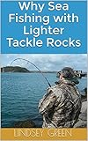 Why Sea Fishing With Lighter Tackle Rocks English Edition
