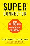 Superconnector Stop Networking And Start Building Business Relationships That Matter English Edition