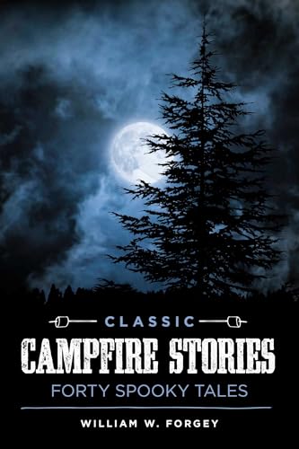 Classic Campfire Stories: Forty Spooky Tales book cover