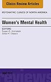 Womens Mental Health An Issue Of Psychiatric Clinics Of North America Ebook The Clinics Internal Medicine 40 English Edition