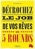 Dcrochez Le Job De Vos Rves En 5 Rounds Prparezvous Mettre Ko Madame Recherchedemploiclassique Et Monsieur Conseilbidon Emploi Carrire