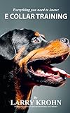Everything You Need To Know About E Collar Training English Edition
