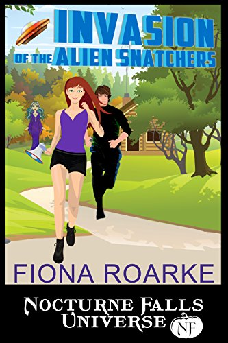 Invasion of the Alien Snatchers: A Nocturne Falls Universe story book cover