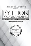 Python Programming An Indepth Guide Into The Essentials Of Python Programming Included 30 Exercises To Master Python In No Time English Edition