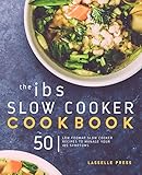 Ibs Slow Cooker Cookbook 50 Low Fodmap Slow Cooker Recipes To Manage Your Ibs Symptoms English Edition