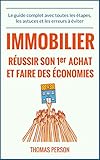 Immobilier Russir Son Premier Achat Et Faire Des Conomies Le Guide Complet Avec Toutes Les Tapes Les Astuces Et Les Erreurs Viter