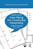 Notetaking For Consecutive Interpreting A Short Course Translation Practices Explained English Edition
