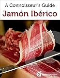 Jamn Ibrico A Connoisseurs Guide Spain Travel Guide 2019 English Edition