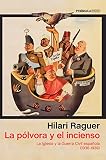 La Plvora Y El Incienso La Iglesia Y La Guerra Civil Espaola 19361939 Spanish Edition
