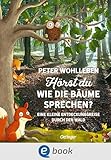 Hrst Du Wie Die Bume Sprechen Eine Kleine Entdeckungsreise Durch Den Wald German Edition