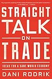 Straight Talk On Trade Ideas For A Sane World Economy