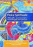 Fisica Spirituale Filosofia Conoscenza E Tecnologia Dal Futuro Italian Edition