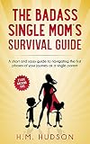 The Badass Single Moms Survival Guide 21 Life Hacking Tips English Edition