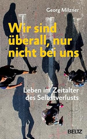 Selbstverlust: Die Suche nach Identität und Orientierung Georg Milzner
