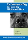 The Nosework Dog: Understanding Olfaction And Odors Manual