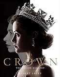 The Crown The Official Book Of The Hit Netflix Series English Edition