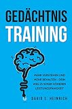 Gedchtnistraining Mehr Verstehen Und Mehr Behalten Dein Weg Zu Einer Hheren Leistungsfhigkeit German Edition