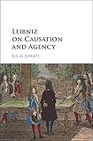 Leibniz On Causation And Agency English Edition